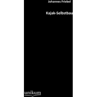 Unikum Kajak-Selbstbau