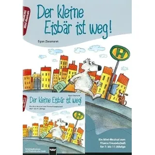 Helbling Verlag GmbH Der kleine Eisbär ist weg!, mit Audio-CD: Ein Mini-Musical zum Thema Freundschaft für 7- bis 11-Jährige