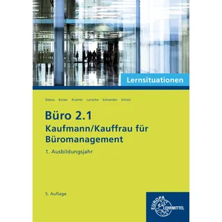 Europa Lehrmittel Verlag Büro 2.1 - Kaufmann/Kauffrau für Büromanagement, Lernsituationen, 1. Ausbildungsjahr (Büro 2.1 - Lehrwerke für die Berufsausbildung)
