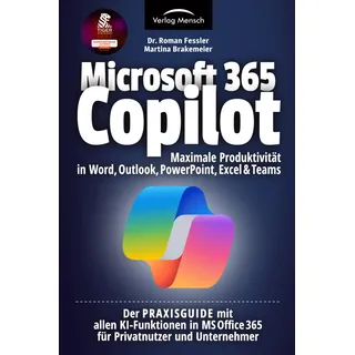 Microsoft 365 Copilot | Maximale Produktivität in Word, Outlook, PowerPoint, Excel & Teams: Der PRAXISGUIDE mit allen KI-Funktionen in MS Office 365 für Privatnutzer und Unternehmer