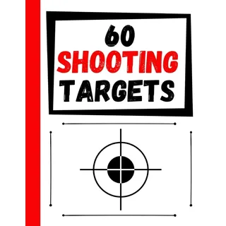 Independently published 60 Shooting Targets: Large Paper Perfect for Rifles / Firearms / BB / AirSoft / Pistols / Archery & Pellet Guns