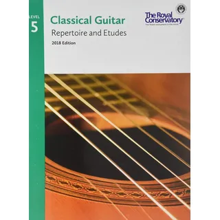 G5R05 - Classical Guitar Repertoire and Etudes - The Royal Conservatory 2018 - Level 5