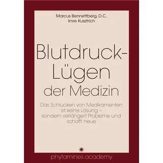 IGK-Verlag Blutdruck-Lügen der Medizin: von Medikamenten ist keine Lösung - sondern verlängert Probleme und schafft neue (﻿phytamines.academy)