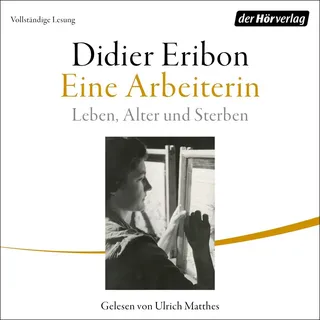 Eine Arbeiterin von Didier Eribon / Der Hörverlag / MP3 Hörbuch