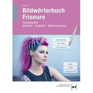 Bildwörterbuch Friseure: Fachbegriffe Deutsch - Englisch - Muttersprache