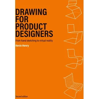 LAURENCE KING Drawing for Product Designers Second Edition: From Hand Sketching to Virtual Reality