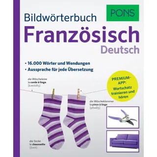 PONS Bildwörterbuch Französisch: 16.000 Wörter und Wendungen. Mit Premium-App!: 16.000 Wörter und Wendungen. Aussprache für jede Übersetzung. Premium-App: Wortschatz trainieren und hören