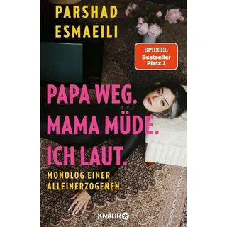 Papa weg. Mama müde. Ich laut.