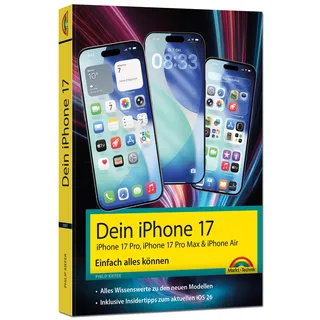 Markt + Technik Dein iPhone 17 - iPhone 17, iPhone 17 Pro, iPhone 17 Pro Max oder iPhone Air – Einfach alles können