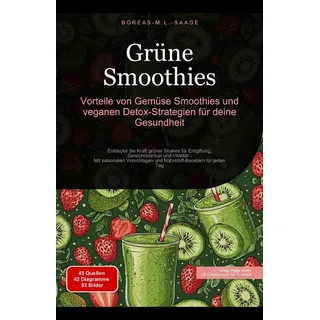 Grüne Smoothies: Vorteile von Gemüse Smoothies und veganen Detox-Strategien für deine Gesundheit (Smoothie (DE) #1) von Boreas De. M. L. Saage / Saage