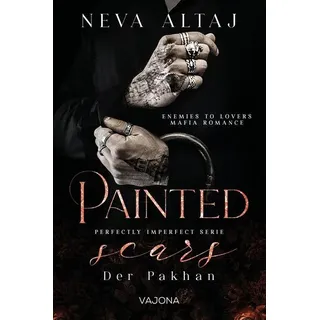 Painted Scars - Der Pakhan (Perfectly Imperfect Serie 1) von Neva Altaj / VAJONA Verlag / Taschenbuch