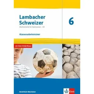 Ernst Klett Verlag Lambacher Schweizer Mathematik 6 - G9. Klassenarbeitstrainer. Arbeitsheft mit Lösungen Klasse 6. Ausgabe Nordrhein-Westfalen