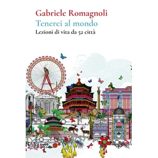 Tenerci al mondo. Lezioni di vita da 52 città (Andante)
