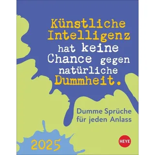 Heye Dumme Sprüche für jeden Anlass Tagesabreißkalender 2025