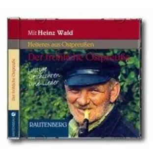 Der fröhliche Ostpreuße - Lustige Geschichten und Lieder, 1 Audio-CD Audio CD mit Texten und Liedern aus Ostpreußen, Lesung