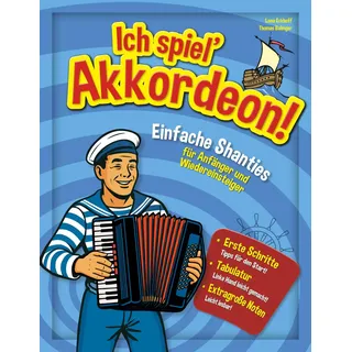 Ich spiel’ Akkordeon!: Einfache Shanties für Anfänger und Wiedereinsteiger
