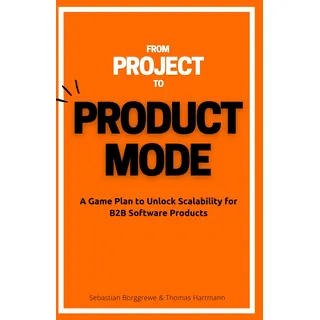 product masterclass gmbh From Project to Product Mode: A Game Plan to Unlock Scalability for B2B Software Products