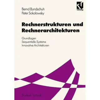 Rechnerstrukturen und Rechnerarchitekturen Grundlagen  Sequentielle Systeme  Innovative Architekturen