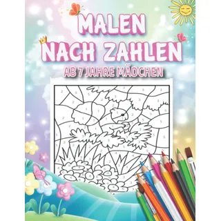 Malen Nach Zahlen Ab 7 Jahre Mädchen: Malen Nach Zahlen Kinder Ab 7 Jahre, Entspanntes Ausmalen für Mädchen