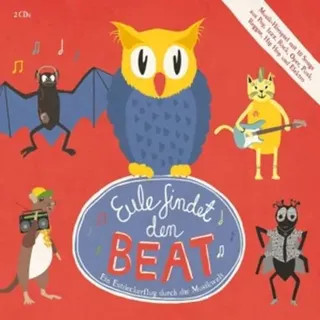 Eule findet den Beat, 2 Audio-CDs Ein Entdeckerflug durch die Musikwelt. Musik-Hörspiel mit 10 Songs aus Pop, Jazz, Rock, Oper, Punk, Reggae, Hip Hop