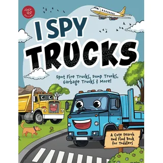 tg edition I Spy Trucks: Spot Fire Trucks, Dump Trucks, Garbage Trucks & More! A Cute Search and Find Book for Toddlers (I Spy Books for Toddlers, Band 15)