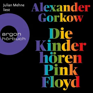 Die Kinder hören Pink Floyd von Alexander Gorkow / argon / MP3 Hörbuch