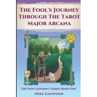 The Fool's Journey Through The Tarot Major Arcana