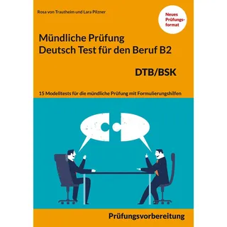 BoD – Books on Demand Mündliche Prüfung Deutsch für den Beruf DTB/BSK B2