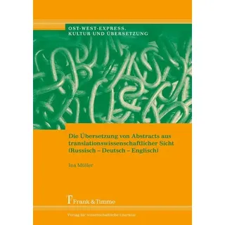 Die Übersetzung von Abstracts aus translationswissenschaftlicher Sicht (Russisch-Deutsch-Englisch)