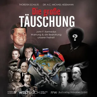 Die große Täuschung von Thorsten Schulte/ Dr. h.c. Michael Hesemann / Weltbuch Verlag / MP3 Hörbuch