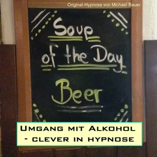 Umgang mit Alkohol - clever in hypnose von Michael Bauer / Michael Bauer - Lifecollege / MP3 Hörbuch
