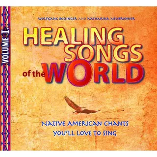 Healing Songs of the World - Volume I: Native American Songs you ́ll love to sing: Native American Chants you ́ll love to sing