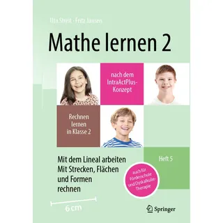 Mathe lernen 2 nach dem IntraActPlus-Konzept: Rechnen lernen in Klasse 2 – Heft 5: Mit dem Lineal arbeiten, mit Strecken, Flächen und Formen rechnen – auch für Förderschule und Dyskalkulie-Therapie